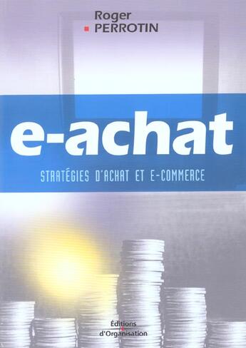 Couverture du livre « E-achat - strategies d'achat et e-commerce » de Roger Perrotin aux éditions Organisation