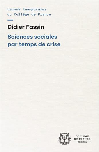 Couverture du livre « Sciences sociales par temps de crise » de Didier Fassin aux éditions College De France