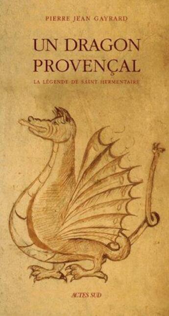 Couverture du livre « Un dragon provençal » de Pierre Jean Gayrard aux éditions Actes Sud