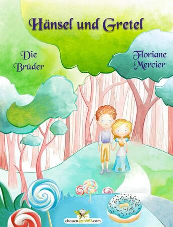 Couverture du livre « Hänsel und Gretel » de Die Bruder Grimm et Floriane Mercier aux éditions Chouetteditions.com
