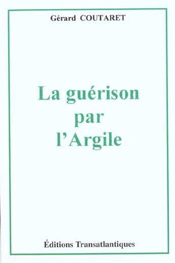 Couverture du livre « La guerison par l'argile » de A Coutaret aux éditions Transatlantiques