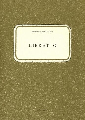 Couverture du livre « Libretto » de Philippe Jaccottet aux éditions Dogana