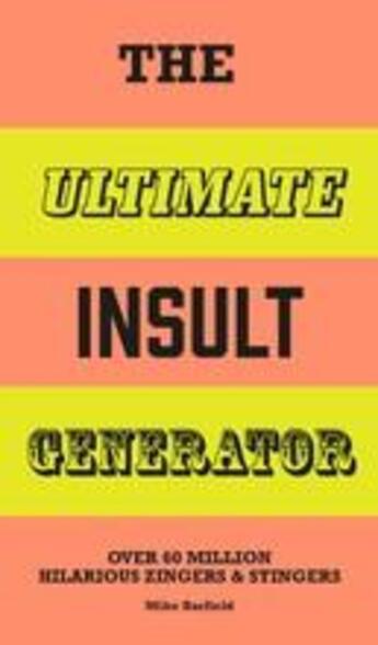 Couverture du livre « The ultimate insult generator ; over 60 million hilarious zingers and stingers » de Mike Barfield aux éditions Laurence King
