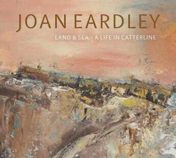 Couverture du livre « Joan eardley land & sea a life in catterline /anglais » de  aux éditions Gallery Of Scotland