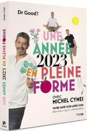 Couverture du livre « Une année en pleine forme avec Michel Cymes : votre santé jour après jour (édition 2023) » de Michel Cymes et Lionel Guericolas aux éditions Solar