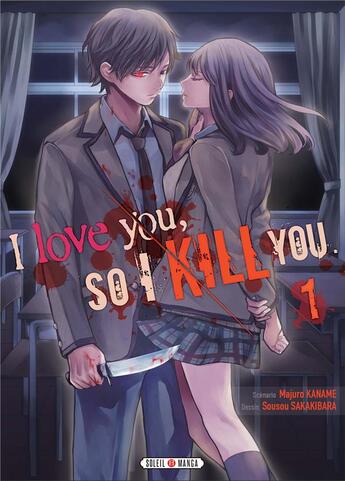 Couverture du livre « I love you so I kill you Tome 1 » de Majuro Kaname et Sousou Sakakibara aux éditions Soleil