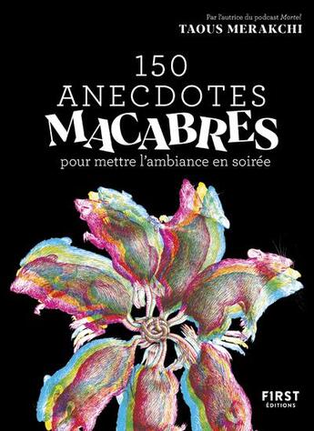 Couverture du livre « 150 anecdotes macabres pour mettre l'ambiance en soirée » de Taous Merakchi aux éditions First
