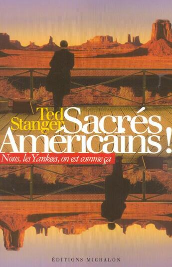 Couverture du livre « Sacres americains ; nous, les yankees, on est comme ca » de Ted Stanger aux éditions Michalon