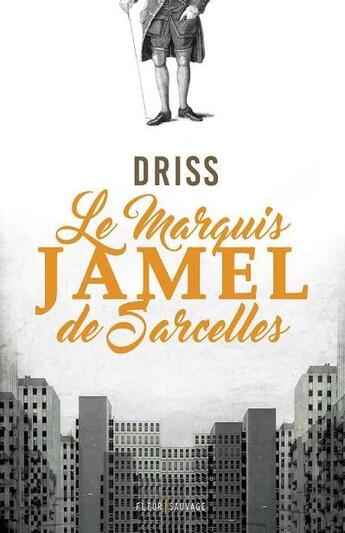 Couverture du livre « Le marquis Jamel de Sarcelles » de Driss aux éditions Fleur Sauvage