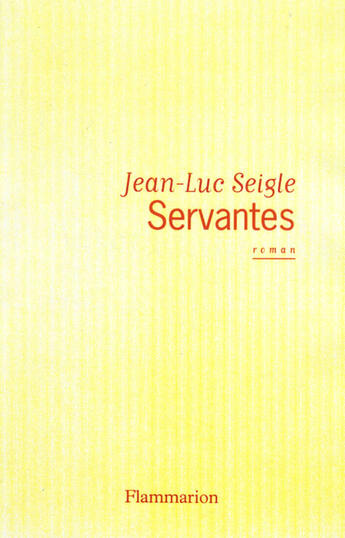 Couverture du livre « Servantes » de Jean-Luc Seigle aux éditions Flammarion