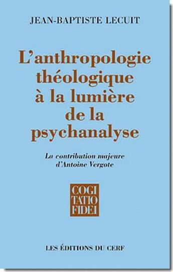 Couverture du livre « L'Anthropologie théologique à la lumière de la psychanalyse » de Jean-Baptiste Lecuit aux éditions Cerf
