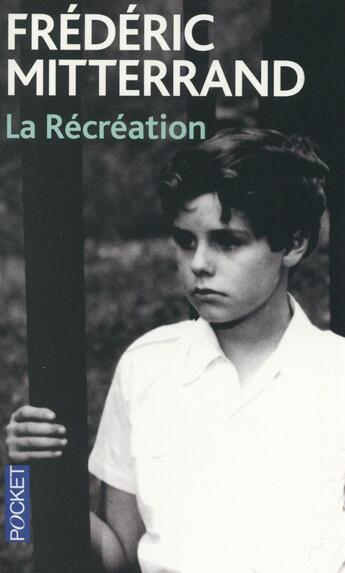 Couverture du livre « La récréation » de Frederic Mitterrand aux éditions Pocket