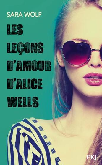 Couverture du livre « Les leçons d'amour d'Alice Wells » de Sara Wolf aux éditions Pocket Jeunesse