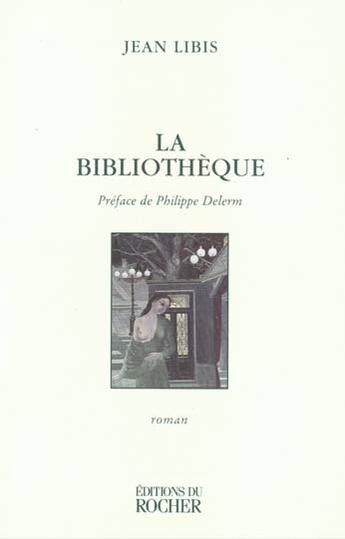 Couverture du livre « La bibliotheque » de Libis Jean aux éditions Rocher
