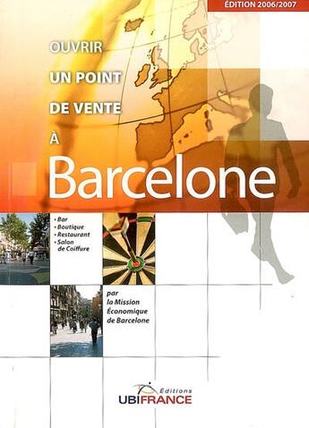 Couverture du livre « Ouvrir un point de vente à barcelone (édition 2006-2007) » de Mission Economique D aux éditions Ubifrance