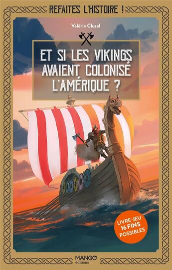 Couverture du livre « Refaites l'histoire, livre-jeu ! et si les vikings avaient colonisé l'Amérique ? » de Valerie Cluzel aux éditions Mango