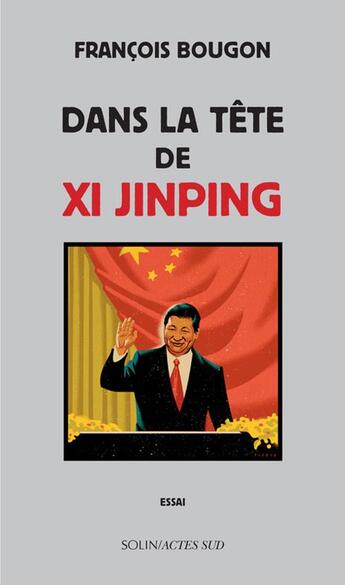 Couverture du livre « Dans la tête de Xi Jinping » de Francois Bougon aux éditions Actes Sud