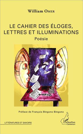 Couverture du livre « Le cahier des éloges, lettres et illuminations » de William Omer aux éditions L'harmattan
