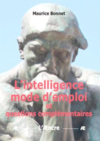 Couverture du livre « L'intelligence mode d'emploi et questions complémentaires » de Maurice Bonnet aux éditions Aencre