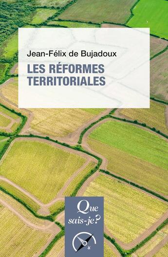 Couverture du livre « Les reformes territoriales » de Jean-Felix Bujadoux aux éditions Que Sais-je ?