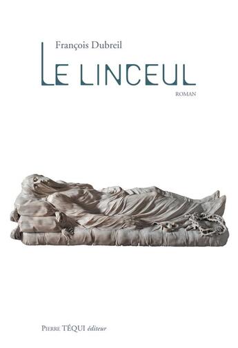 Couverture du livre « Le linceul » de Francois Dubreil aux éditions Tequi