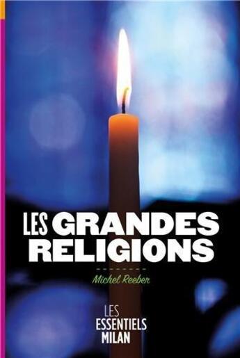 Couverture du livre « Les grandes religions dans le monde » de Michel Reeber aux éditions Milan