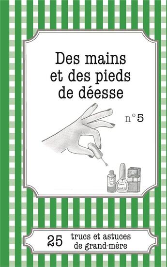 Couverture du livre « Des mains et des pieds de déesse : 25 trucs et astuces de grand-mère » de Cecile Pirou aux éditions Books On Demand