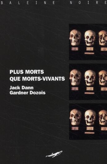 Couverture du livre « Plus morts que morts-vivants » de Dann/Dozois aux éditions Baleine
