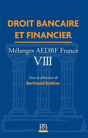 Couverture du livre « Droit bancaire et financier : mélanges AEDBF France VIII » de Bertrand Brehier aux éditions Revue Banque