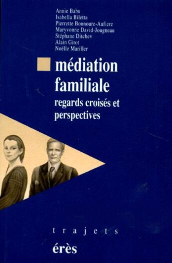 Couverture du livre « Médiation familiale ; regards croisés et perspectives » de Annie Babu aux éditions Eres