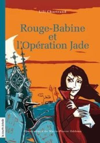 Couverture du livre « Rouge-Babine et l'opération Jade » de Lili Chartrand aux éditions La Courte Echelle