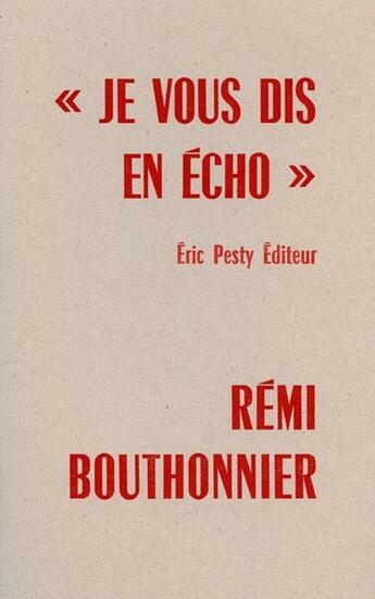 Couverture du livre « Je vous dis en écho » de Remi Bouthonnier aux éditions Eric Pesty
