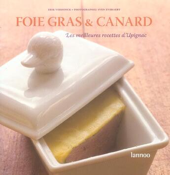 Couverture du livre « Foie gras et canard ; les meilleures recettes d'Upignac » de Erik Verdonck aux éditions Editions Racine