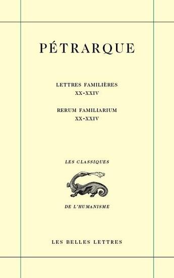 Couverture du livre « Lettres familières XX-XXIV » de Petrarque aux éditions Belles Lettres