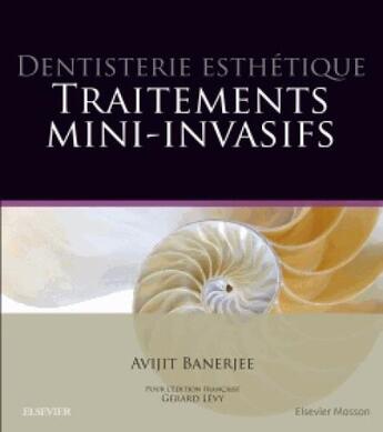 Couverture du livre « Dentisterie esthétique : traitements mini-invasifs » de Avijit Banerjee aux éditions Elsevier-masson