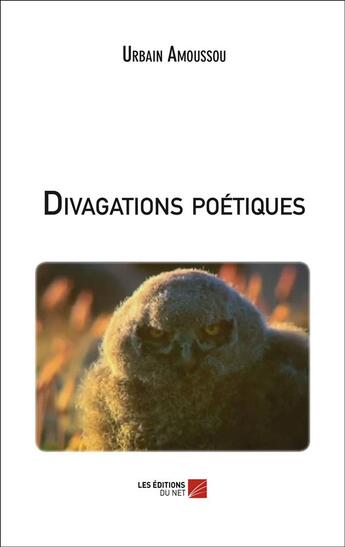 Couverture du livre « Divagations poétiques » de Urbain Amoussou aux éditions Editions Du Net