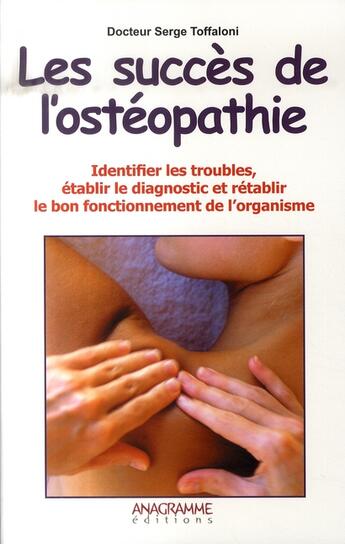 Couverture du livre « Les succès de l'ostéopathie » de Serge Toffaloni aux éditions Anagramme