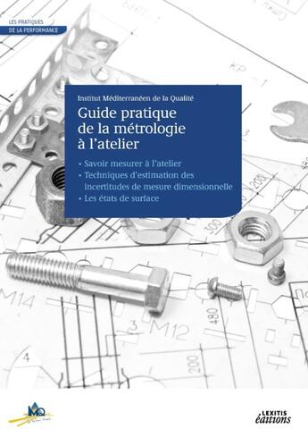 Couverture du livre « Le guide pratique de la métrologie à l'atelier » de  aux éditions Lexitis