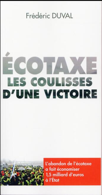 Couverture du livre « Écotaxe ; les coulisses d'une victoire » de Frederic Duval aux éditions Mareuil Editions