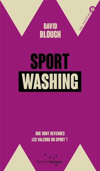 Couverture du livre « Sport washing ; que sont devenues les valeurs du sport ? » de David Blough aux éditions Rue De L'echiquier