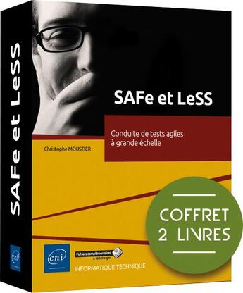 Couverture du livre « Coffret de 2 livres : SAFe et LeSS - conduite de tests agiles à grande échelle » de Christophe Moustier aux éditions Eni