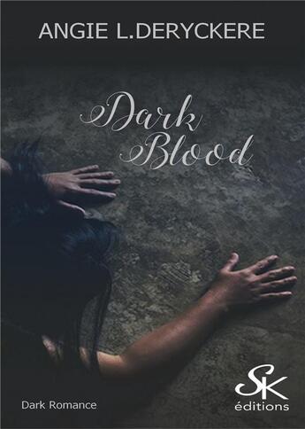 Couverture du livre « Dark blood » de Angie L. Deryckere aux éditions Sharon Kena