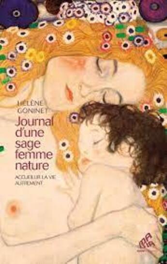 Couverture du livre « Journal d'une sage-femme nature : accueillir la vie autrement » de Goninet Helene aux éditions Mamaeditions