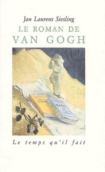 Couverture du livre « Le roman de Van Gogh » de Jan Laurens Siesling aux éditions Le Temps Qu'il Fait