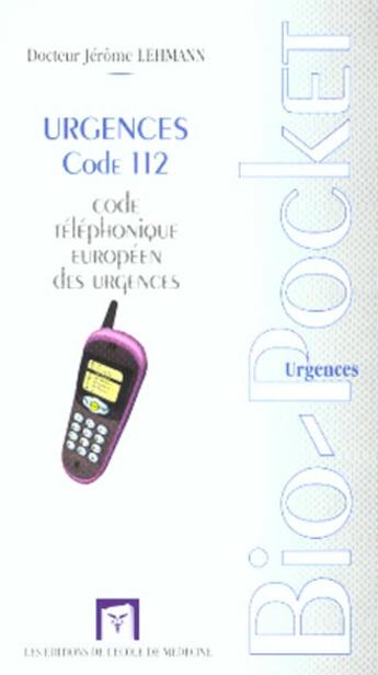 Couverture du livre « Bio-pocket urgences code 112 » de Jerome Lehmann aux éditions Ecole De Medecine