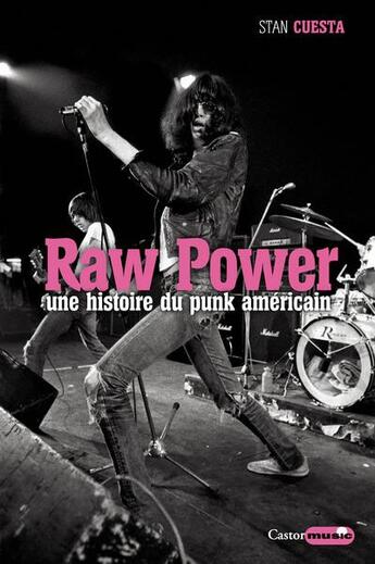 Couverture du livre « Raw power ; une histoire du punk américain » de Stan Cuesta aux éditions Castor Astral