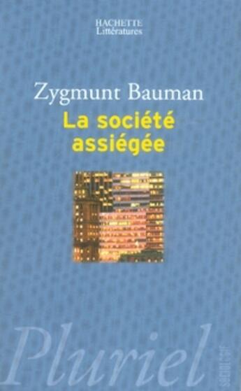 Couverture du livre « La société assiégée » de Bauman-Z aux éditions Pluriel
