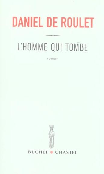 Couverture du livre « L homme qui tombe » de Daniel De Roulet aux éditions Buchet Chastel