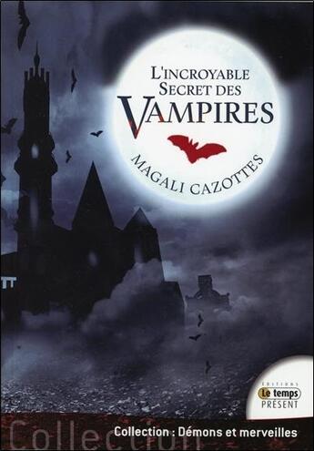 Couverture du livre « L'incroyable secret des vampires » de Magali Cazottes aux éditions Temps Present