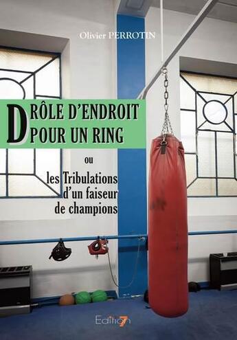 Couverture du livre « Drôle d'endroit pour un ring » de Olivier Perrotin aux éditions Editions 7